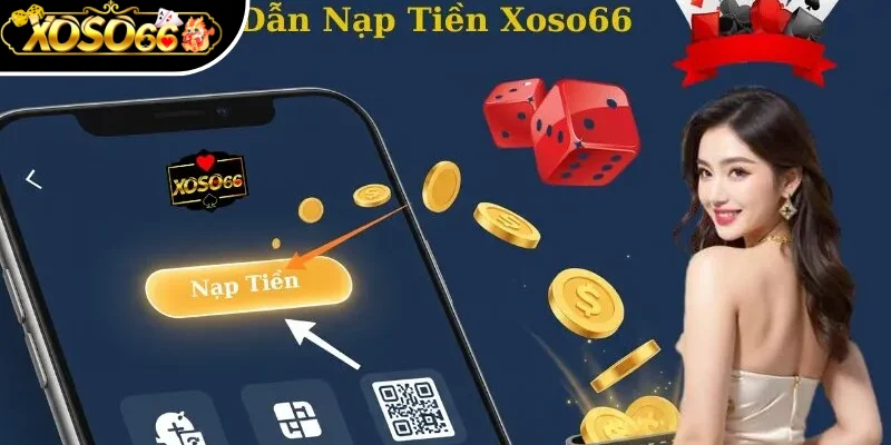 Chi tiết các bước nạp tiền tại Xoso66