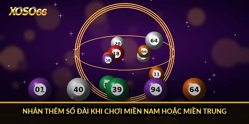 Nhân thêm số đài khi chơi miền Nam hoặc miền Trung