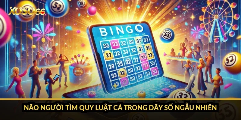 Não người tìm quy luật cả trong dãy số ngẫu nhiên
