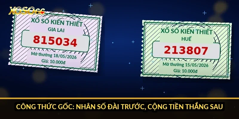 Công thức gốc: nhân số đài trước, cộng tiền thắng sau