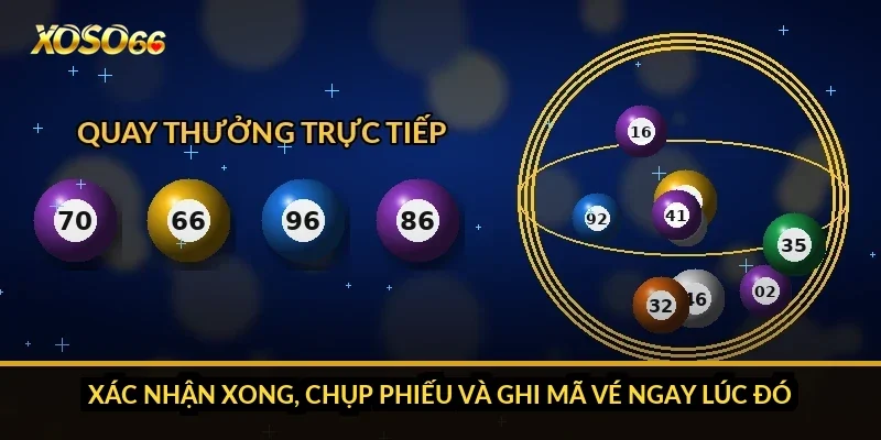 Xác nhận xong, chụp phiếu và ghi mã vé ngay lúc đó