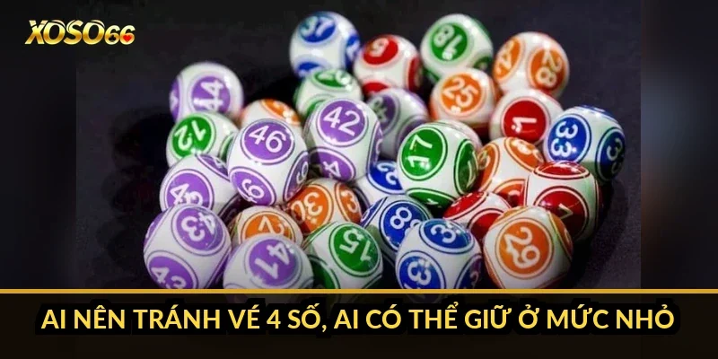 Ai nên tránh vé 4 số, ai có thể giữ ở mức nhỏ