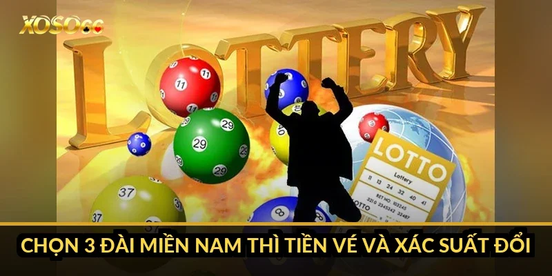 Chọn 3 đài miền Nam thì tiền vé và xác suất đổi ra sao?